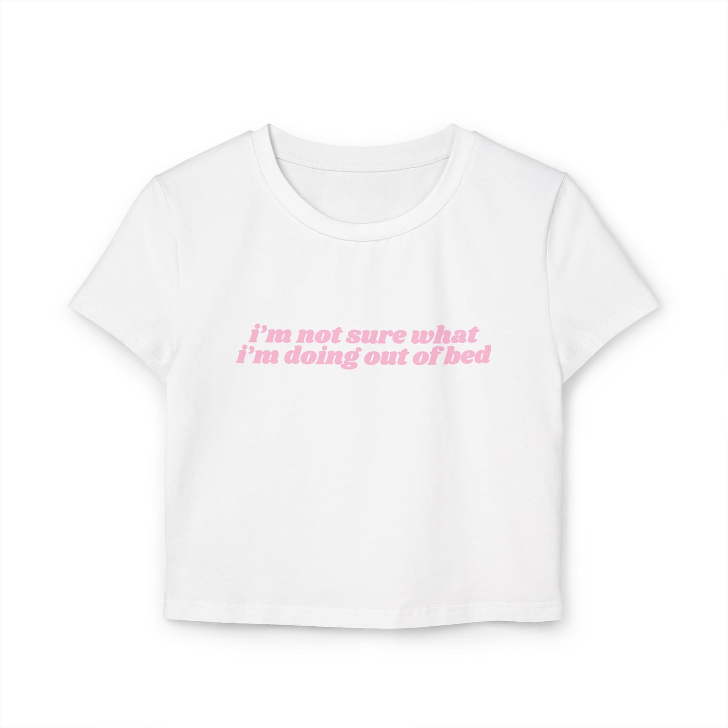 I'm Not Sure What I'm Doing Out of Bed baby tee - Pink