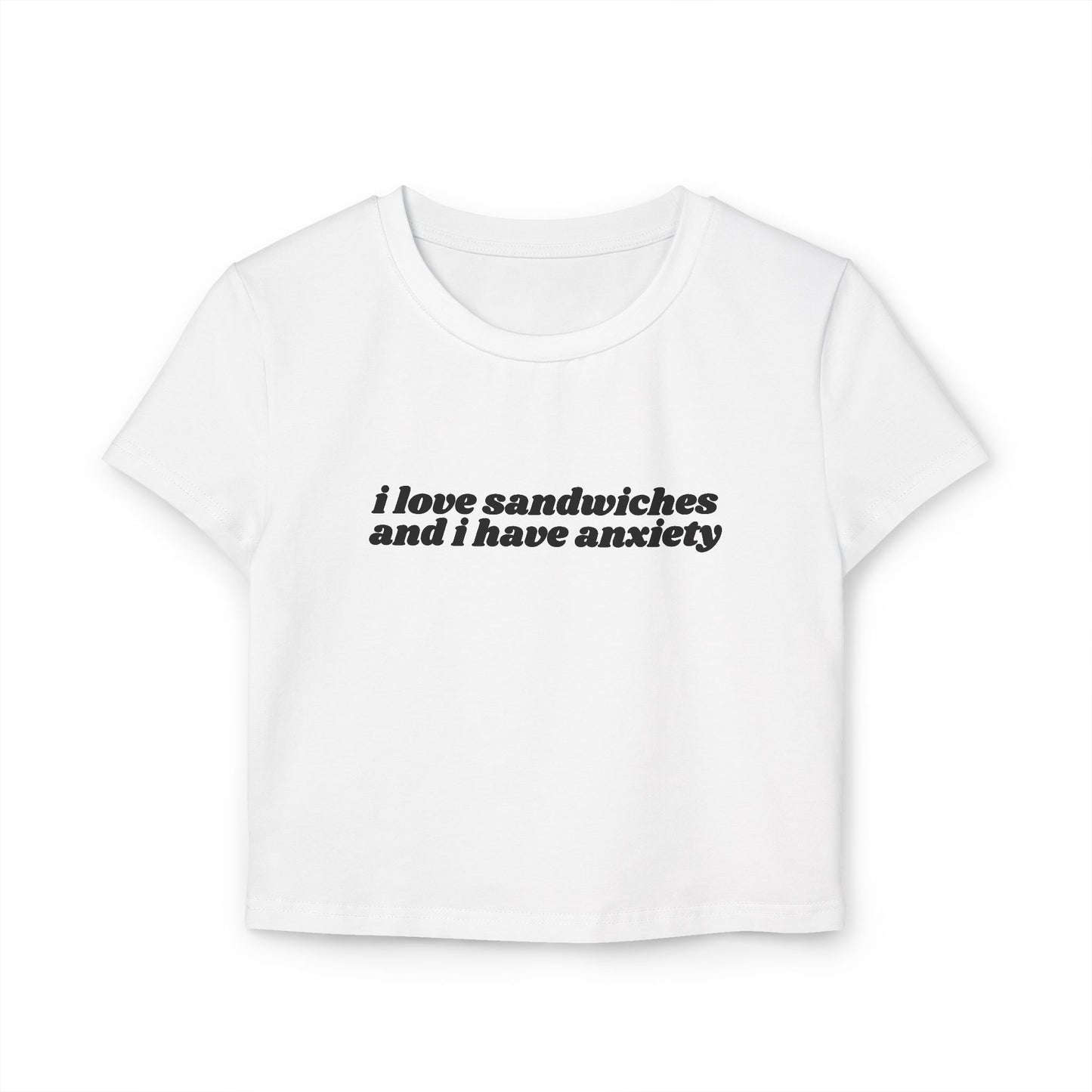 I Love Sandwiches and I Have Anxiety baby tee - Black