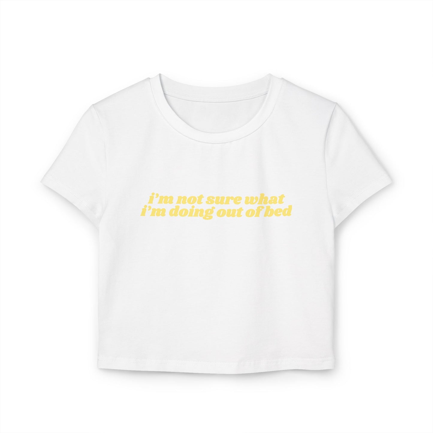 I'm Not Sure What I'm Doing Out of Bed baby tee - Yellow